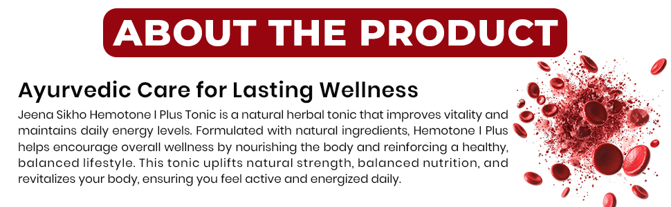 Jeena Sikho Hemotone-I Plus | Ayurvedic Health Tonic | Supports Strength & Wellness | 500 ml