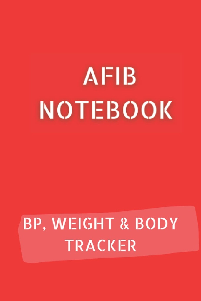 AFIB JOURNAL koos 10pg vererõhu logi, 12pg kaalujälgija ja 68pg keha mõõtmise jälgija. 6x9 120 lehekülge kokku: Palpitations Notebook dokumenteerida oma edusamme