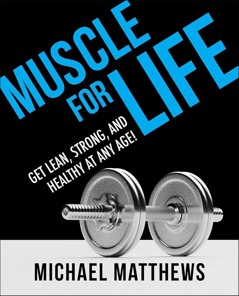 Muscle for Life: Get Lean, Tugev ja Tervislik igas vanuses!