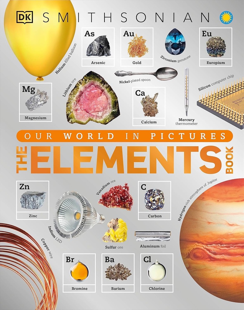 Elementide raamat: perioodilisustabeli visuaalne entsüklopeedia (DK Our World in Pictures)