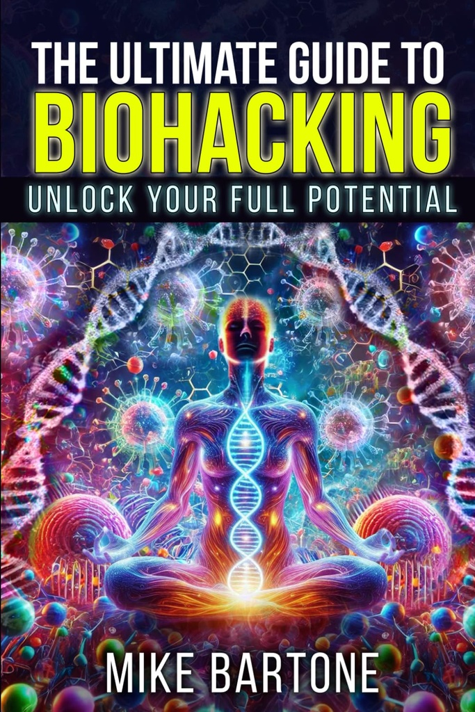 Ultimate Guide to Biohacking: Avage oma täielik potentsiaal: Peptiidide, toidulisandite ja täiustatud protokollide teadus üliinimliku elu jaoks