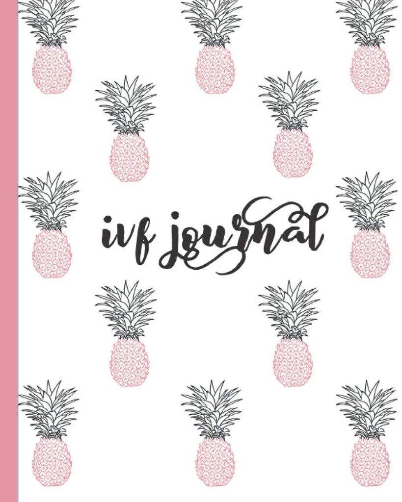 IVF Journal: Inspirational Quotes-Lined päevik, sülearvuti, viljakuse jälgimise korraldaja, raseduse ettevalmistus ja kontseptsioon. Armas roosa ja sinine ananassi disain naistele, kes üritavad ette kujutada.