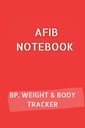 AFIB JOURNAL koos 10pg vererõhu logi, 12pg kaalujälgija ja 68pg keha mõõtmise jälgija. 6x9 120 lehekülge kokku: Palpitations Notebook dokumenteerida oma edusamme
