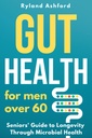 Soolestiku tervis: üle 60-aastastele meestele ("Thrive & Flourish: Health & Wellness for Women and Men")