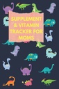 Täiendus ja vitamiinide jälgija emadele: kasutage seda armast dinosauruste ravimite logiraamatut, et jälgida meditsiini / toidulisandit / vitamiini, sissevõtuaega, annustamist ja und ... naistele, viljakust ja meeleolu täiendust,