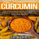 Curcumin: Ultimate juhend selle kohta, mis see on, kust seda leida, peamised eelised ja miks seda vajate
