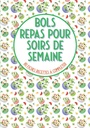Bols repas pour soirs de semaine 80 fiches recettes à compléter: Livre de cuisine à remplir⎪bouddha bowls poke bowl cake bowl et pour vos recettes préférées en bol⎪grande format (prantsuse väljaanne)