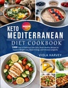 КЕТО MEDITERRANEAN DIET COOKBOOK: 1000 päeva maitsvat, madala süsivesikusisaldusega, südame tervislikke retsepte, et toetada kehakaalu langust, suurendada energiat ja suurendada pikaealisust